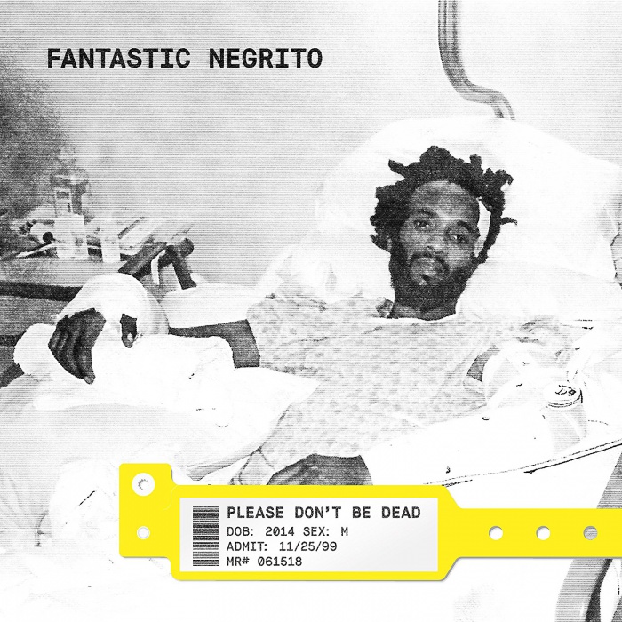 Fantastic Negrito - "Pleaes Don't Be Dead'