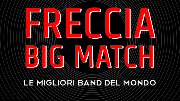 Freccia Big Match: da giovedì 1 aprile vota le band migliori del mondo